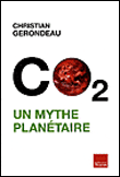 CO2, le mythe écologique&nbsp;-&nbsp;Christian Gerondeau