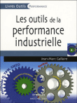 Les outils de la performance industrielle&nbsp;-&nbsp;Jean-Marc Gallaire