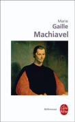 Machiavel&nbsp;-&nbsp;Marie Gaille-Nikodimov