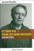 Et tant pis pour les gens fatigués&nbsp;-&nbsp;Jacques Rancière