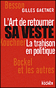 La trahison en politique&nbsp;-&nbsp;Gilles Gaetner