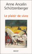 Le plaisir de vivre&nbsp;-&nbsp;Anne Ancelin Schützenberger