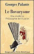 Le bovarysme, une moderne philosophie de l'illusion&nbsp;-&nbsp;Georges Palante