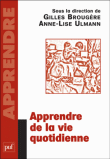 Apprendre de la vie quotidienne&nbsp;-&nbsp;Gilles Brougère, Anne-Lise Ulmann