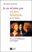 Je ne m'aime pas, un peu, beaucoup, à la folie&nbsp;-&nbsp;Alexandra Choukroun