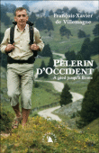Pèlerin d'Occident : A pied jusqu'à Rome&nbsp;-&nbsp;François-Xavier de Villemagne