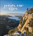 Les plus beaux points de vue des Alpes&nbsp;-&nbsp;Jeanne Palay