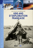 100 ans d'exploration Française&nbsp;-&nbsp;Christian Clot