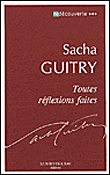 Toutes réflexions faites&nbsp;-&nbsp;Sacha Guitry
