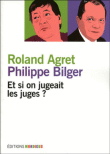 La justice est-elle juste ?&nbsp;-&nbsp;Philippe Bilger, Roland Agret