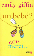 Un bébé non merci&nbsp;-&nbsp;Emily Giffin