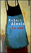 La robe&nbsp;-&nbsp;Robert Alexis