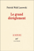 Le grand dérèglement&nbsp;-&nbsp;Patrick Wald Lasowski