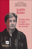 Judith Butler, trouble dans le sujet, trouble dans les normes&nbsp;-&nbsp;Fabienne Brugère, Guillaume Le Blanc