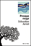 Presque rouge&nbsp;-&nbsp;Sébastien Amiel