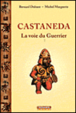 Castaneda, la voie du guerrier&nbsp;-&nbsp;Bernard Dubant, Michel Marguerie