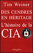 Des cendres en héritage : l'histoire de la CIA&nbsp;-&nbsp;Tim Weiner