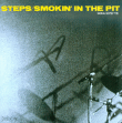 Steps&nbsp;-&nbsp;Smokin in the pit