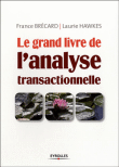 Grand livre de l'analyse transactionnelle&nbsp;-&nbsp;F. Brecard, Laurie Hawkes