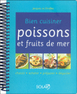 Bien cuisiner poissons et fruits de mer&nbsp;-&nbsp;Jacques Le Divellec, Sophie Brissaud