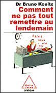 Comment ne pas tout remettre au lendemain ?&nbsp;-&nbsp;Bruno Koeltz