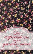 Les expressions de nos grands-mères&nbsp;-&nbsp;Marianne Tillier