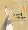 Le gentil p'tit lapin&nbsp;-&nbsp;Michaël Escoffier, Eléonore Thuillier