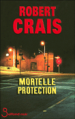 Mortelle protection&nbsp;-&nbsp;Robert Crais