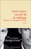 Le Juif et la métisse, histoire d'un bourgeois de Paris&nbsp;-&nbsp;Fabrice Pliskin