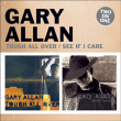 Gary Allan&nbsp;-&nbsp;Though all over - See if I care