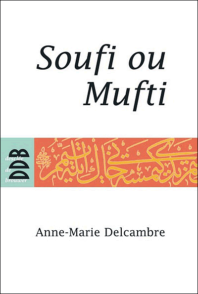 Soufi ou mufti&nbsp;-&nbsp;Anne-Marie Delcambre