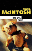 Bye bye baby&nbsp;-&nbsp;Fiona Mcintosh