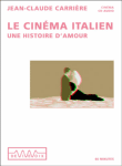Le cinéma italien : une histoire d'amour&nbsp;-&nbsp;Jean-Claude Carrière