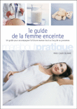 Guide pratique de la femme enceinte&nbsp;-&nbsp;Marie-Claude Delahaye