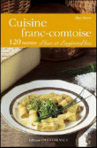 La cuisine de Franche-Comté d'hier et d'aujourd'hui&nbsp;-&nbsp;Marc Faivre