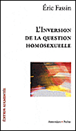 Inversion de la question homosexuelle&nbsp;-&nbsp;Eric Fassin
