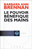 Le pouvoir bénéfique des mains&nbsp;-&nbsp;Barbara Ann Brennan