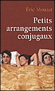 Petits arrangements conjugaux&nbsp;-&nbsp;Eric Mouzat