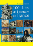 100 dates de l'histoire de France&nbsp;-&nbsp;Jean-Pierre Legay