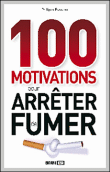 100 motivations pour arrêter de fumer&nbsp;-&nbsp;Pierre Boucher