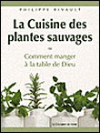 Manger à la table de Dieu ou la cuisine des plantes sauvages&nbsp;-&nbsp;P. Rivault