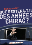 Que restera-t-il des années Chirac ?&nbsp;-&nbsp;Renaud Dely