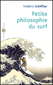 Petite philosophie du surfer&nbsp;-&nbsp;Frédéric Schiffter