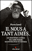 Il nous a tant aimés : les dernières années de l'Abbé Pierre racontées par ses intimes&nbsp;-&nbsp;Pierre Lunel, Laurent Desmard