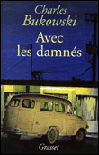 Avec les damnés&nbsp;-&nbsp;Charles Bukowski
