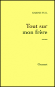 Tout sur mon frère&nbsp;-&nbsp;Karine Tuil