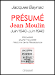 Présumé Jean Moulin&nbsp;-&nbsp;Jacques Baynac