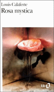 Rosa mystica&nbsp;-&nbsp;Louis Calaferte