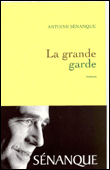 La grande garde&nbsp;-&nbsp;Antoine Senanque