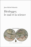 Heidegger, le mal et la science&nbsp;-&nbsp;Jean-Michel Salanskis